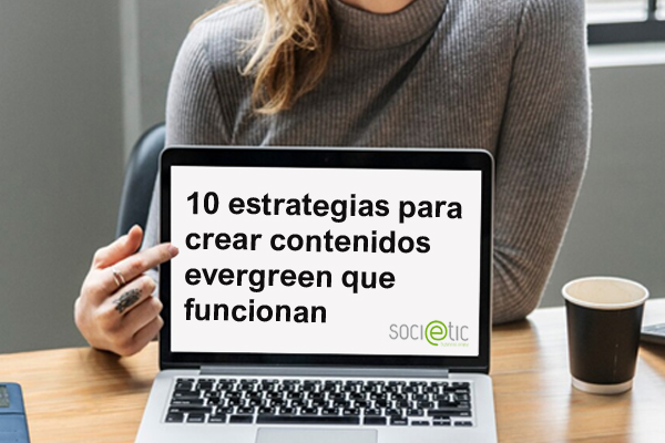 Cmo crear contenido Evergreen que impulse tu trfico y tu estrategia digital