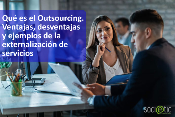 Qu es el Outsourcing. Ventajas, desventajas y ejemplos de la externalizacin de servicios