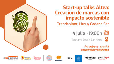https://parquecientificoumh.es/eventos/start-talks-altea-creacion-de-marcas-con-impacto-sostenible-trendsplant-liux-y-cadena-ser