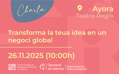 Charla �Transforma tu idea en un negocio global�  26 de noviembre en Ayora