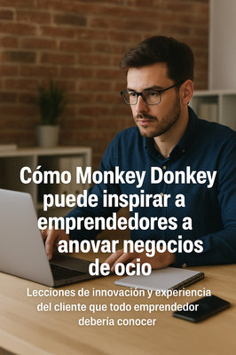 C�mo Monkey Donkey puede inspirar a emprendedores a innovar en negocios de ocio