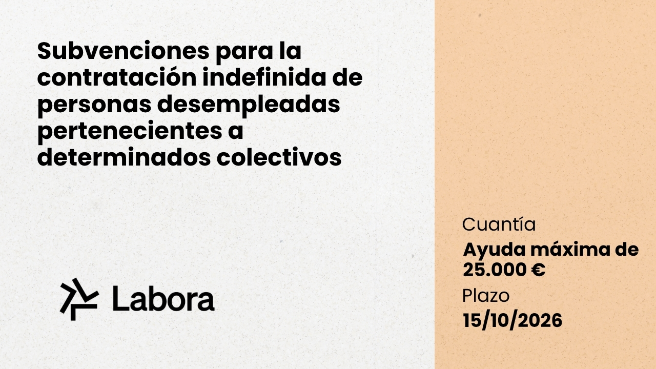 Subvenciones para la contrataci&oacute;n indefinida de personas desempleadas pertenecientes a determinados colectivos