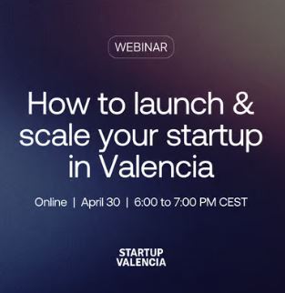 Webinar: How to launch and scale your startup in Valencia