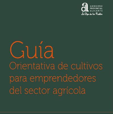 Guía de cultivos para emprendedores del sector agrícola de la provincia de Alicante