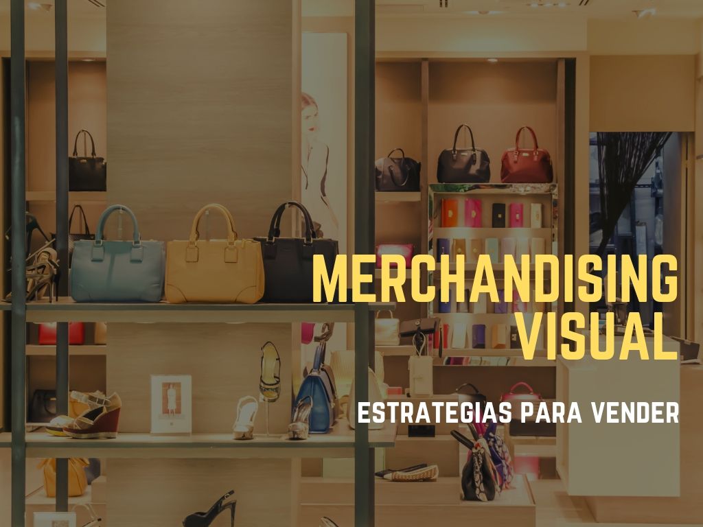 Atrae a tus clientes con el Merchandising Visual