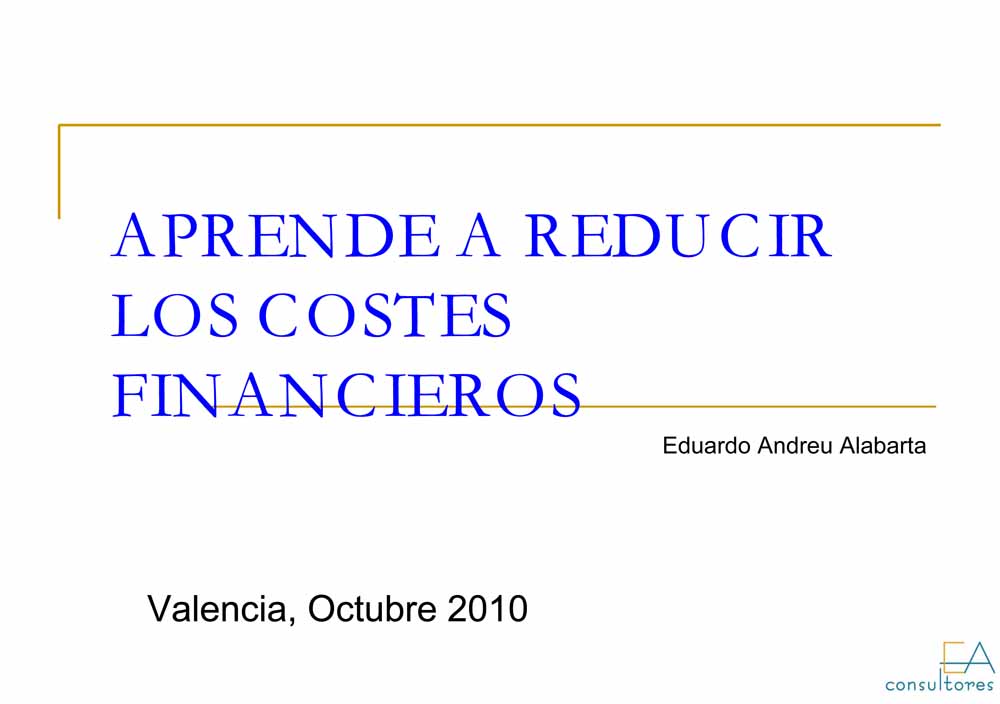 Aprende a reducir los costes financieros (ponencia)